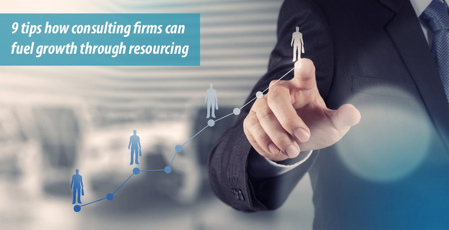 9 tips how consulting firms can fuel growth through resourcing