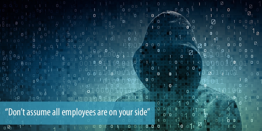 Don’t assume all employees are on your side