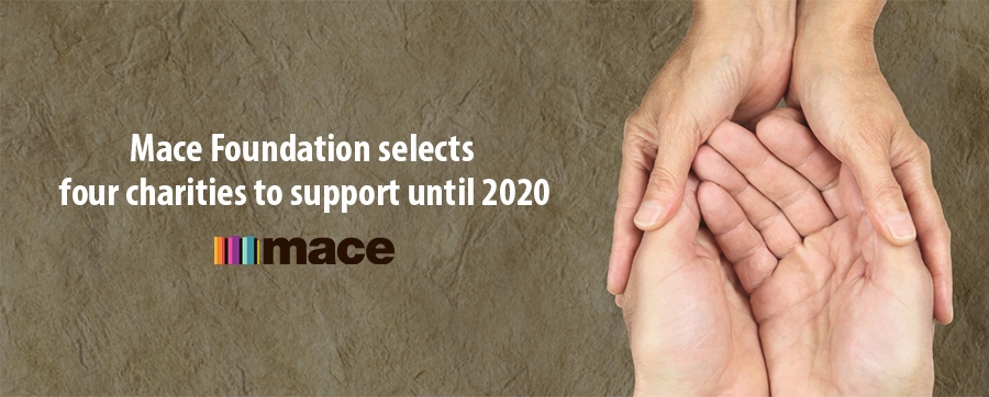 Mace Foundation selects  four charities to support until 2020
