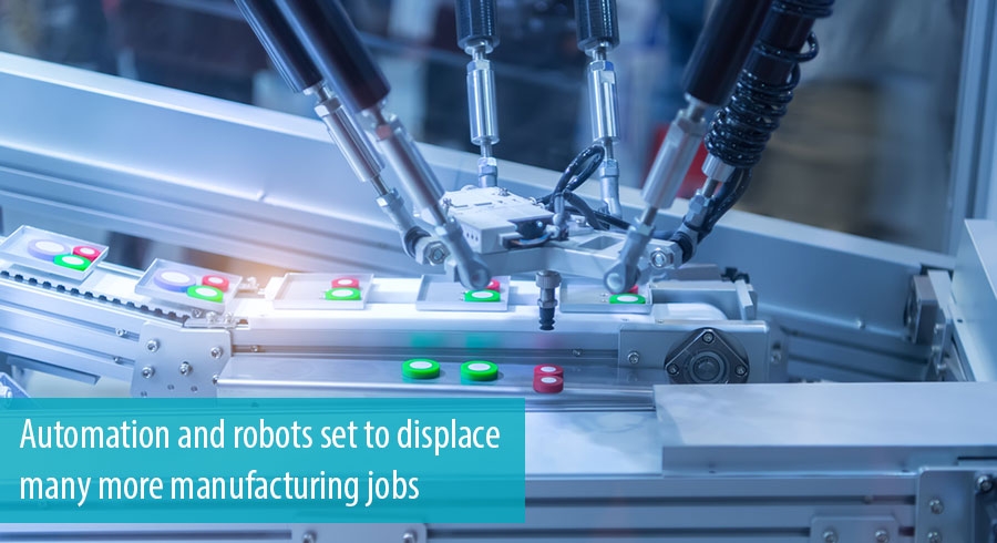Automation and robots set to displace many more manufacturing jobs
