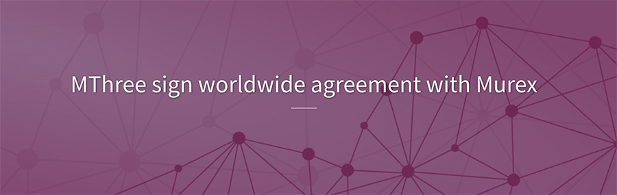 MThree sign worldwide agreement with Murex