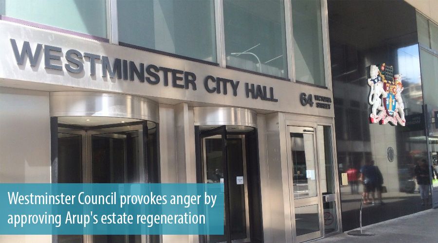 Westminster Council provokes anger by approving Arup's estate regeneration