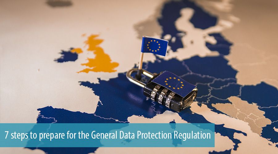7 steps to prepare for the General Data Protection Regulation
