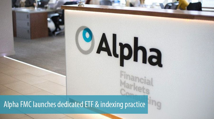 Alpha FMC launches dedicated ETF & indexing practice
