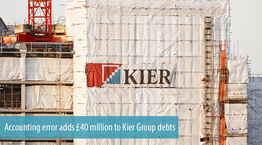 Accounting error adds £40 million to Kier Group debts