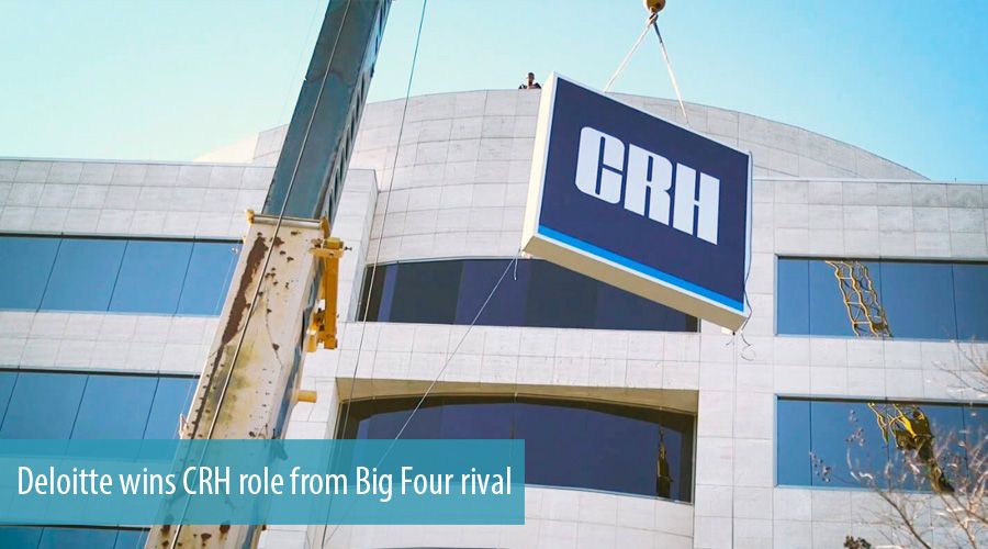 Deloitte wins CRH role from Big Four rival