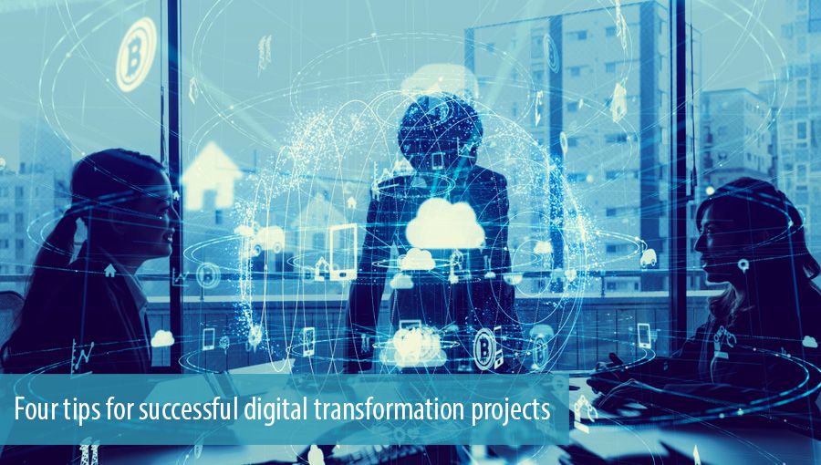 Four tips for successful digital transformation projects