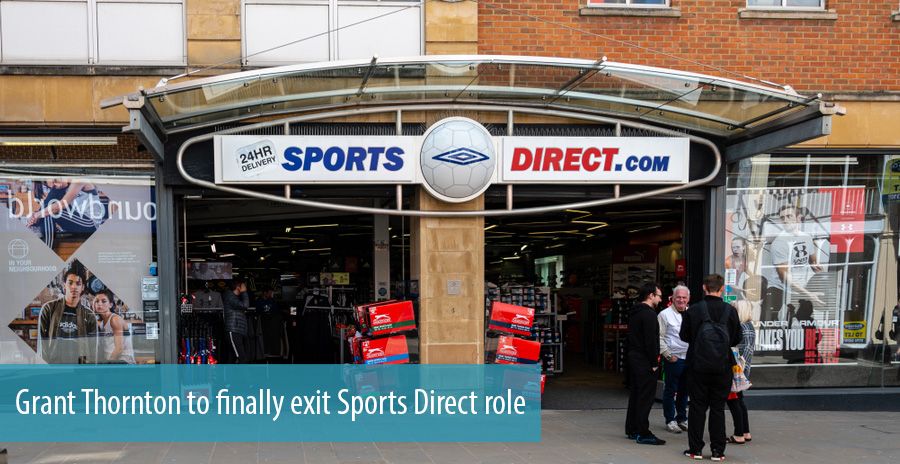 Grant Thornton to finally exit Sports Direct role