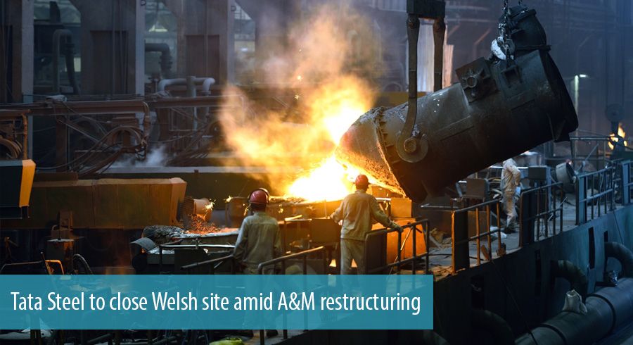 Tata Steel to close Welsh site amid A&M restructuring
