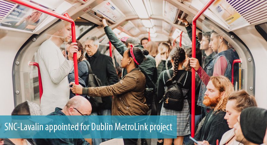 SNC-Lavalin appointed for Dublin MetroLink project