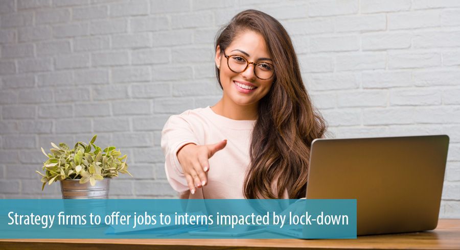 Strategy firms to offer jobs to interns impacted by lock-down
