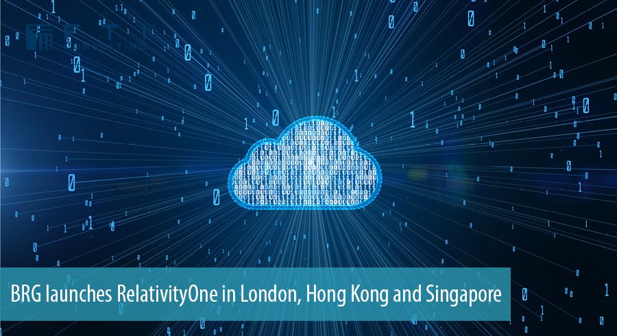 BRG launches RelativityOne in London, Hong Kong and Singapore