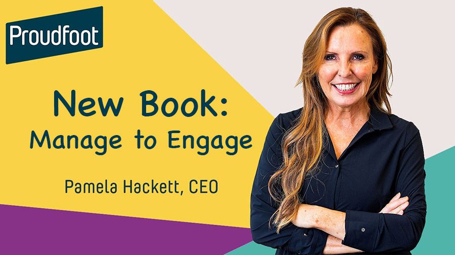 Proudfoot's CEO Pamela Hackett on managing to engage
