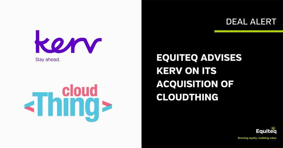 Equiteq advised Kerv on its acquisition of cloudThing