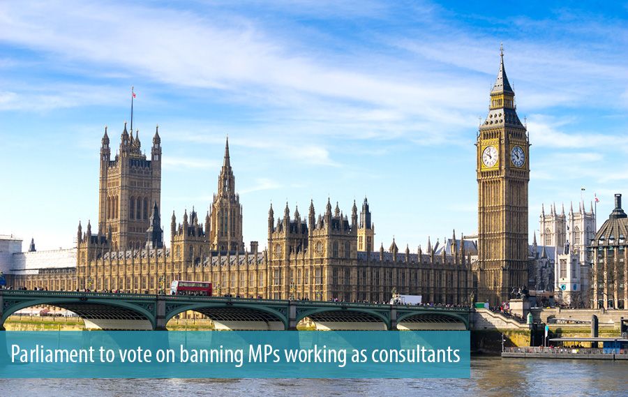 Parliament to vote on banning MPs working as consultants