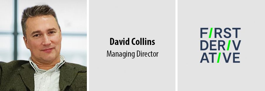 David Collins, Managing Director, First Derivative