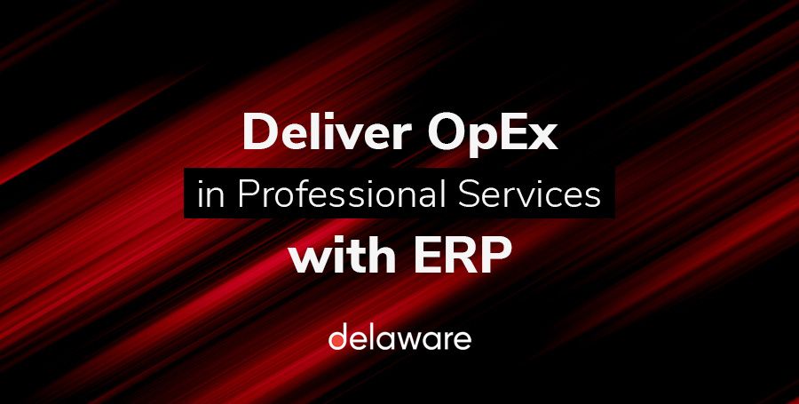 Deliver OpEx in Professional Services with ERP