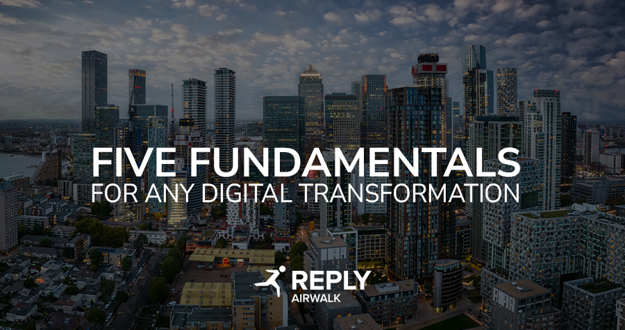Five fundamentals for any digital transformation