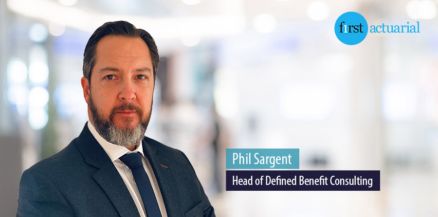 Phil Sargent joins First Actuarial as DB lead