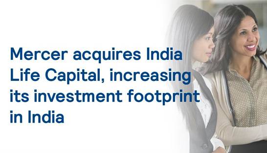 Mercer boosts wealth advisory business through acquisition of India Life Capital