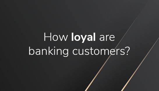 Customer loyalty a missed opportunity for digital-first banks