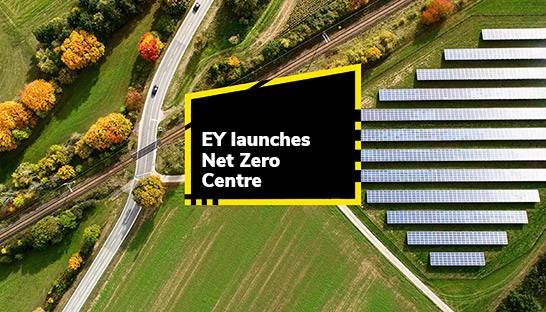 EY launches Net Zero Centre to support decarbonisation efforts