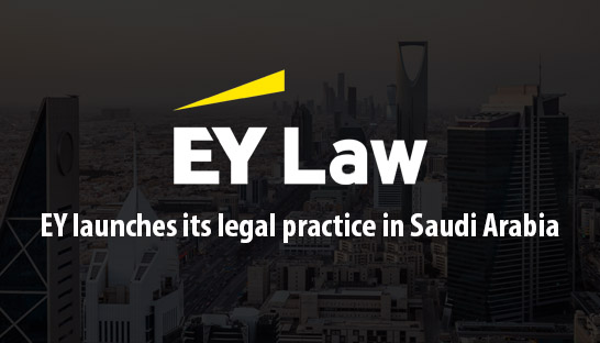 EY launches its legal practice (EY Law) in Saudi Arabia