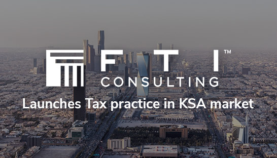 FTI Consulting expands Tax practice into the Saudi market