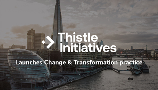 Thistle Initiatives launches new change and transformation practice