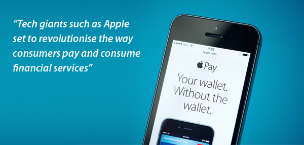 Tech giants such as Apple set to revolutionise the way consumers pay and consume financial services